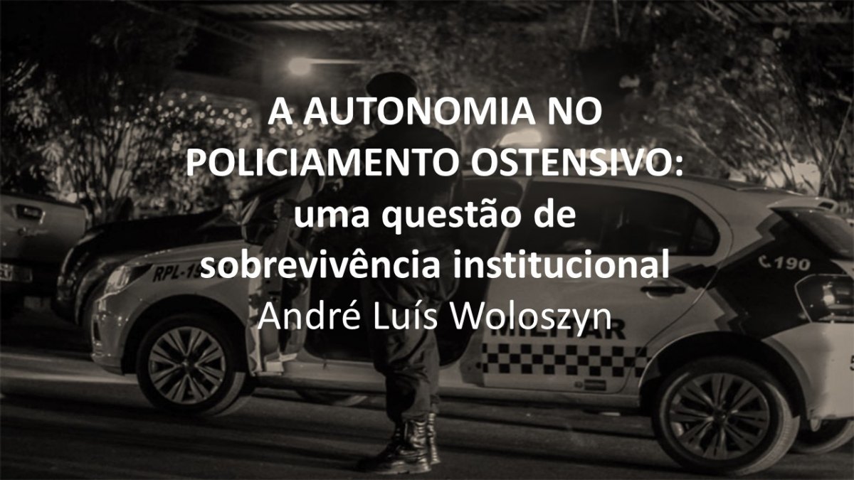 Woloszyn - Em Xeque o caráter Preventivo das Polícias Militares